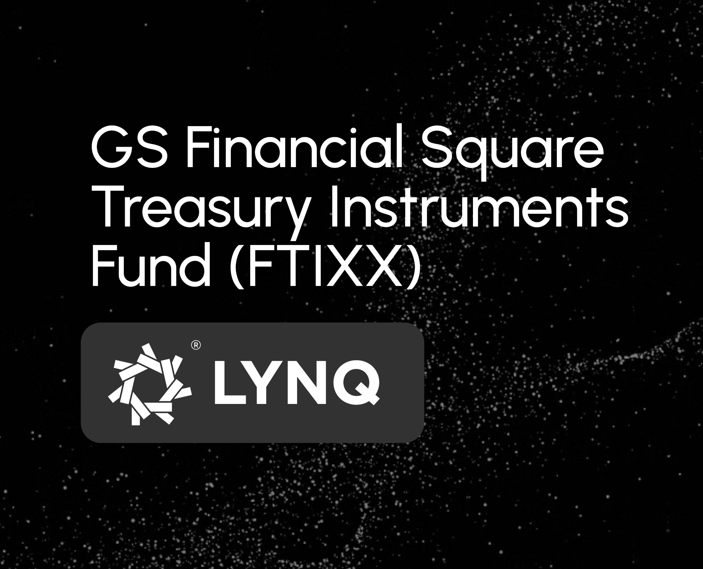 When Treasury Infrastructure Works Better: Why Goldman’s FTIXX on Lynq Matters
